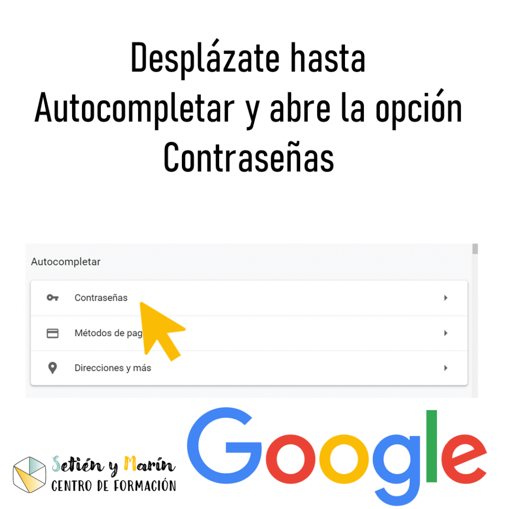 Desplázate hasta Autocompletar y abre la opción Contraseñas
